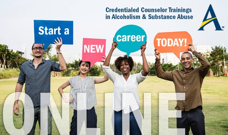 start a new career today online, credentialed counselor trainings in alcoholism and substance abuse, people holding signs